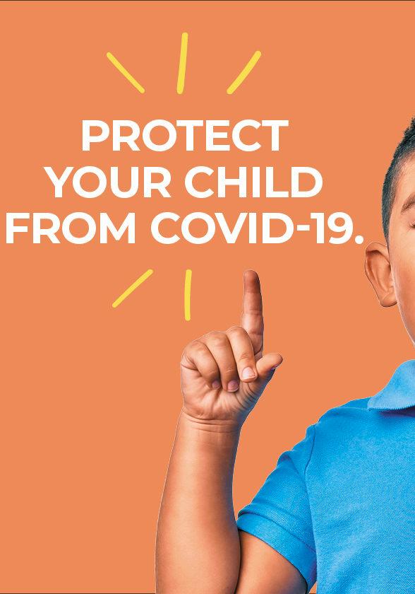 The COVID-19 Vaccine and Your Child. What to Know. Where to Go.